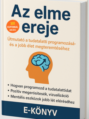 Az elme ereje – Útmutató a tudatalatti programozásához és a jobb élet megteremtéséhez